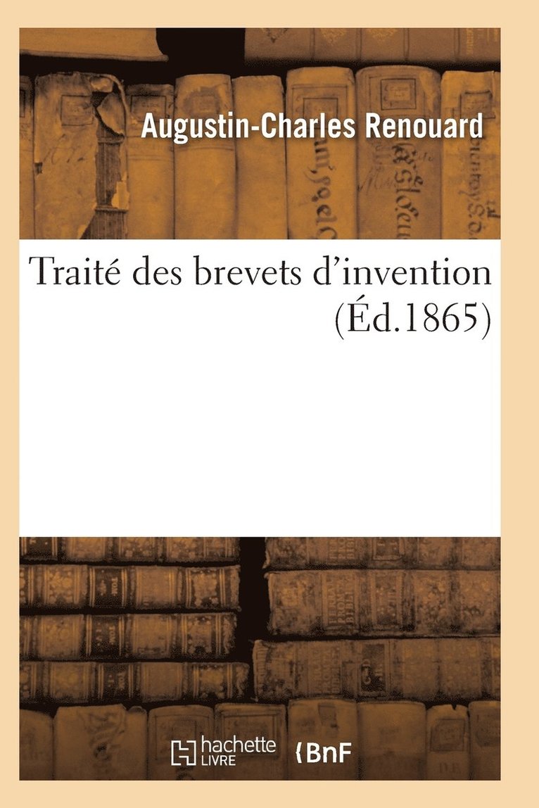 Traite Des Brevets d'Invention 3e Ed 1