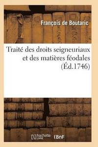 bokomslag Traite Des Droits Seigneuriaux Et Des Matieres Feodales Instruction Sur Les Droits d'Echange