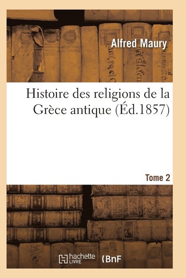 bokomslag Histoire Des Religions de la Grèce Antique. Tome 2