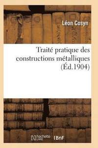 bokomslag Traité Pratique Des Constructions Métalliques