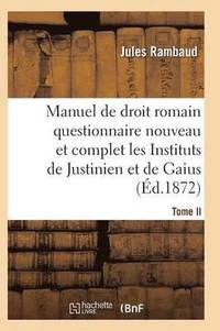 bokomslag Droit Romain, Ou Questionnaire Nouveau Et Complet Sur Les Instituts de Justinien Et de Gaius T02