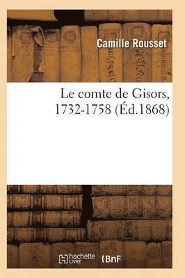 bokomslag Le Comte de Gisors, 1732-1758: Étude Historique 2e Éd