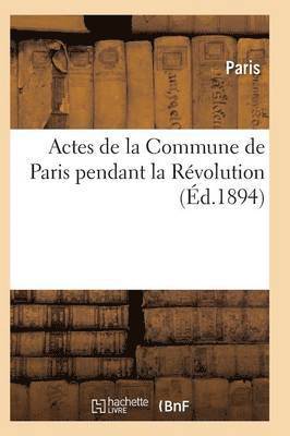 Paris, PARIS - Actes de la Commune de Paris Pendant La Révolution. Série 1, Häftad