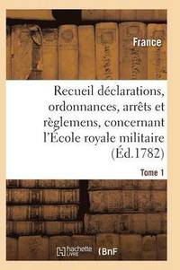 bokomslag Recueil Declarations, Ordonnances, Arrets Et Reglemens, Concernant l'Ecole Royale Militaire T01