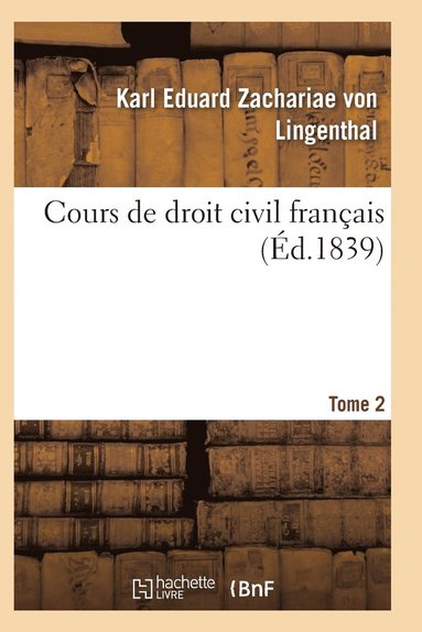 bokomslag Cours de Droit Civil Français. Tome 2