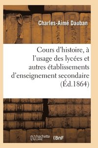 bokomslag Nouveau Cours d'Histoire, À l'Usage Des Lycées Et Autres Établissements d'Enseignement Secondaire