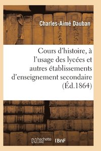 bokomslag Nouveau Cours d'Histoire, A l'Usage Des Lycees Et Autres Etablissements d'Enseignement Secondaire