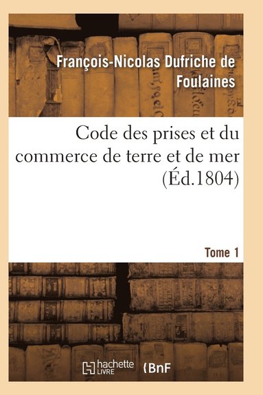 bokomslag Code Des Prises Et Du Commerce de Terre Et de Mer Tome 1, Partie 2