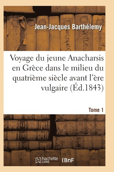 bokomslag Voyage Du Jeune Anacharsis En Grèce Dans Le Milieu Du Quatrième Siècle Avant l'Ère Vulgaire T01