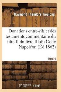 bokomslag Donations Entre-Vifs Et Des Testaments Commentaire Du Titre II Du Livre III Du Code Napolon T04