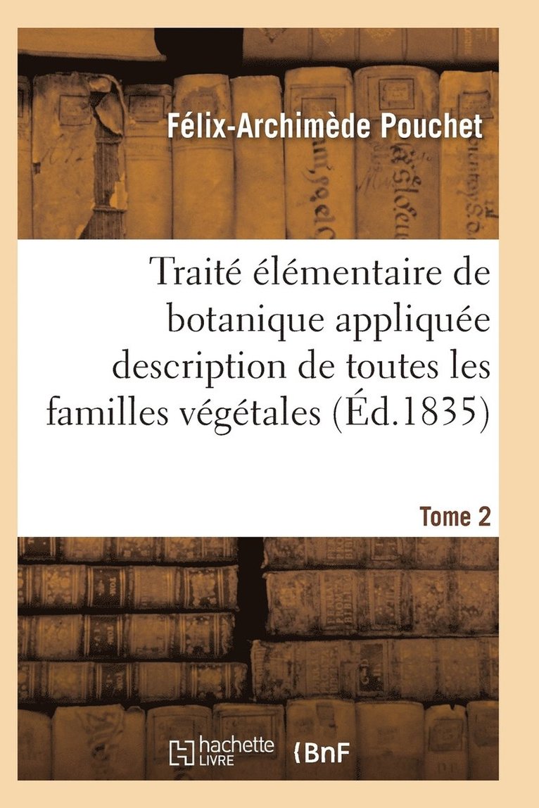 Traite Elementaire de Botanique Appliquee Les Familles Vegetales T02 1