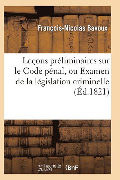 bokomslag Leçons Préliminaires Sur Le Code Pénal, Ou Examen de la Législation Criminelle