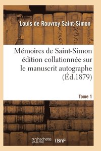 bokomslag Mémoires de Saint-Simon Édition Collationnée Sur Le Manuscrit Autographe Tome 1