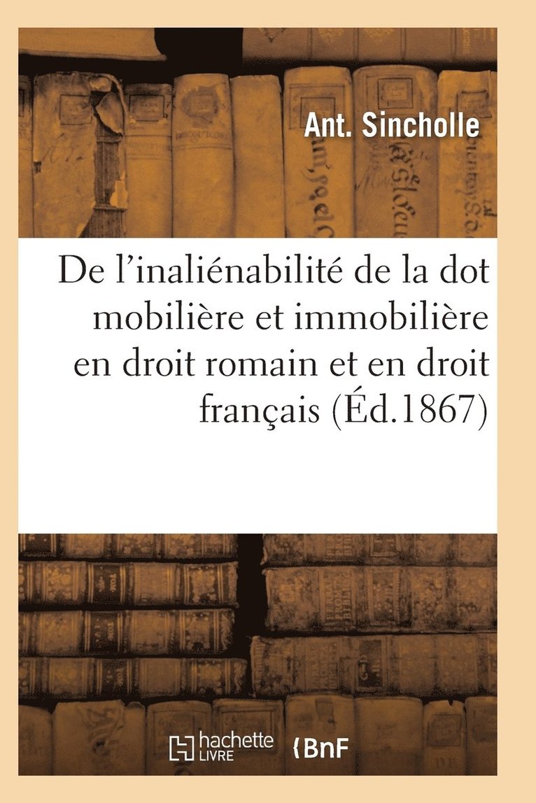 de l'Inalienabilite de la Dot Mobiliere Et Immobiliere En Droit Romain Et En Droit Francais 1