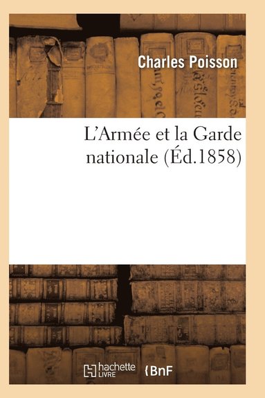 bokomslag L'Armée Et La Garde Nationale T04