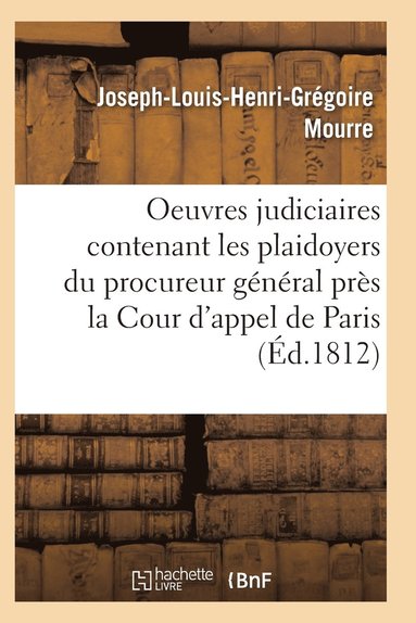bokomslag Oeuvres Judiciaires Contenant Les Plaidoyers Du Procureur Général Près La Cour d'Appel de Paris