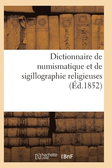 bokomslag Dictionnaire de Numismatique Et de Sigillographie Religieuses