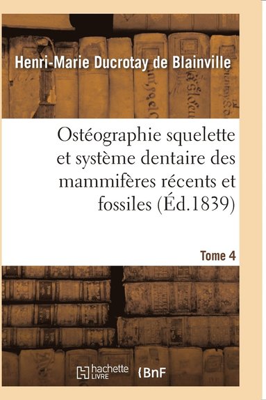 bokomslag Ostéographie Comparée Du Squelette Et Du Système Dentaire Des Mammifères Tome 4