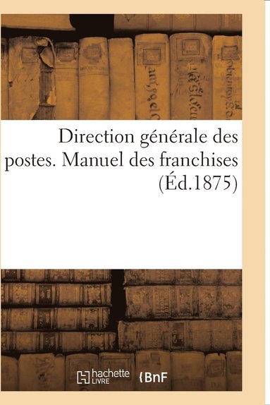 bokomslag Direction Generale Des Postes. Manuel Des Franchises