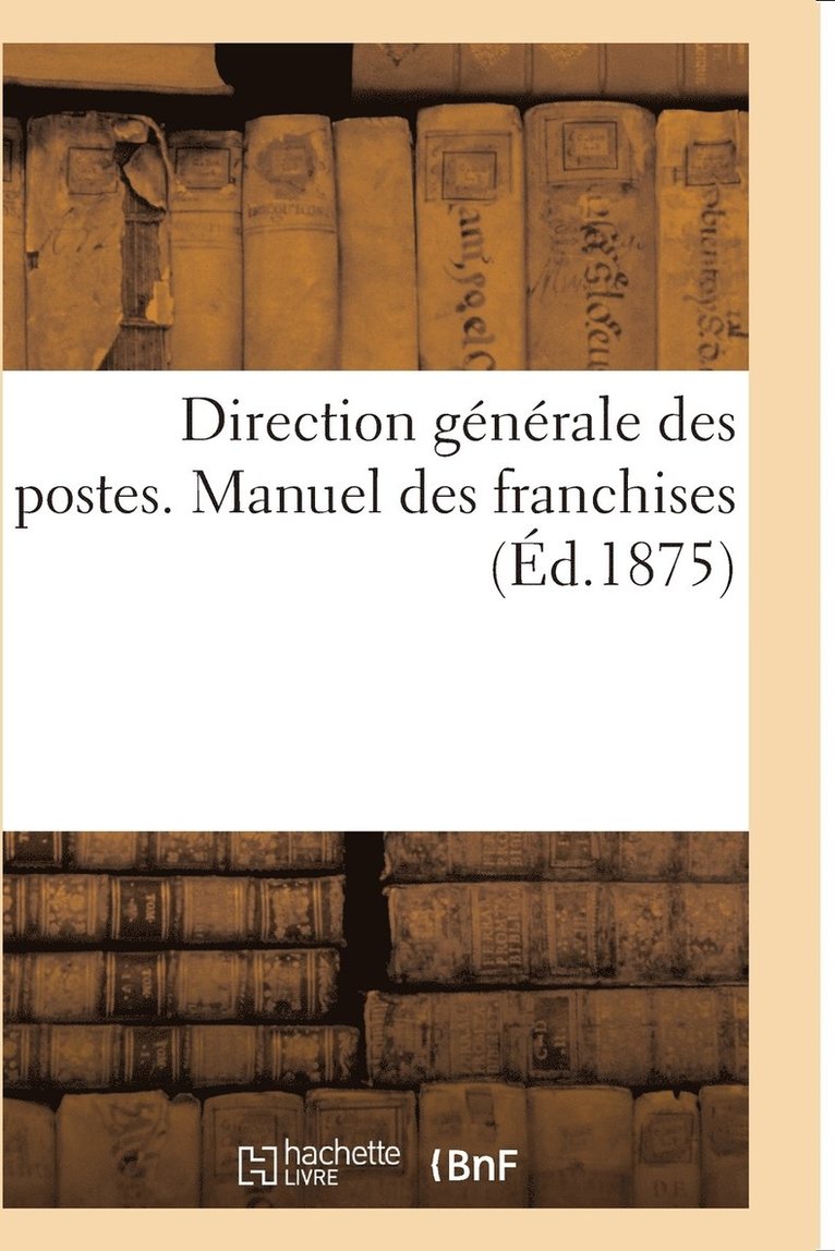 Direction Generale Des Postes. Manuel Des Franchises 1