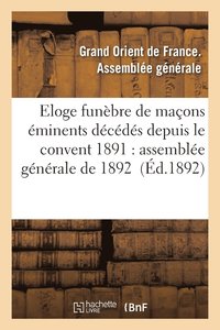 bokomslag Eloge Funèbre de Maçons Éminents Décédés Depuis Le Convent 1891: Assemblée Générale de 1892