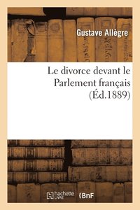 bokomslag Le Divorce Devant Le Parlement Franais