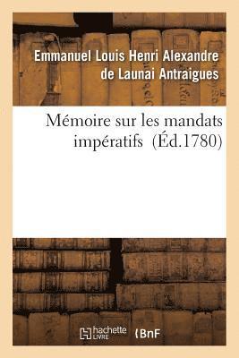 Emmanuel Louis Henri Alexandre de Launai Antraigues, Emmanuel Louis Henri Alexand Antraigues, ANTRAIGUES-E - Mémoire Sur Les Mandats Impératifs, Häftad