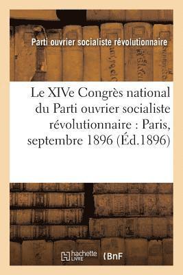 Le Xive Congres National Du Parti Ouvrier Socialiste Revolutionnaire: Paris, Septembre 1896 1