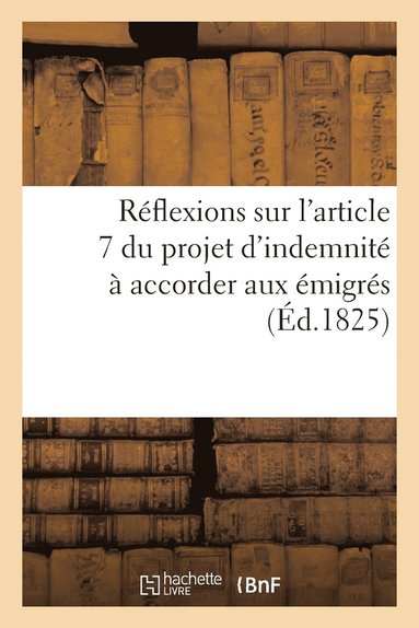 bokomslag Reflexions Sur l'Article 7 Du Projet d'Indemnite A Accorder Aux Emigres