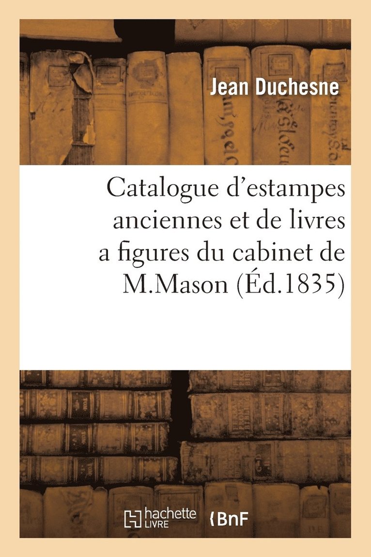 Jean Duchesne, DUCHESNE-J - Catalogue d'Estampes Anciennes Et de Livres a Figures Du Cabinet de M.Mason, Häftad