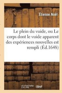 bokomslag Le Plein Du Vuide, Ou Le Corps Dont Le Vuide Apparent Des Expriences Nouvelles Est Rempli