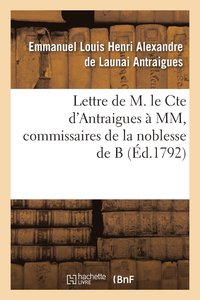 bokomslag Lettre de M. Le Cte d'Antraigues  MM.***, Commissaires de la Noblesse de B