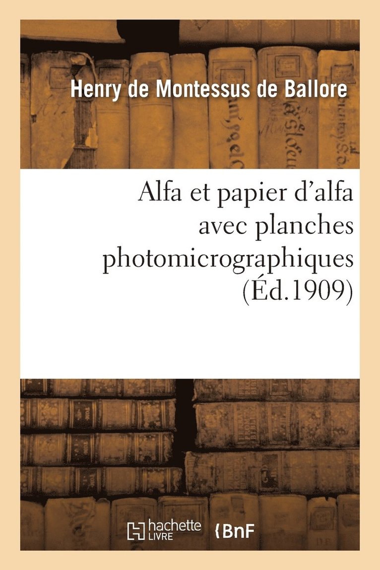 Montessus de Ballore, DE MONTESSUS DE BALLORE-H - Alfa Et Papier d'Alfa Avec Planches Photomicrographiques, Häftad
