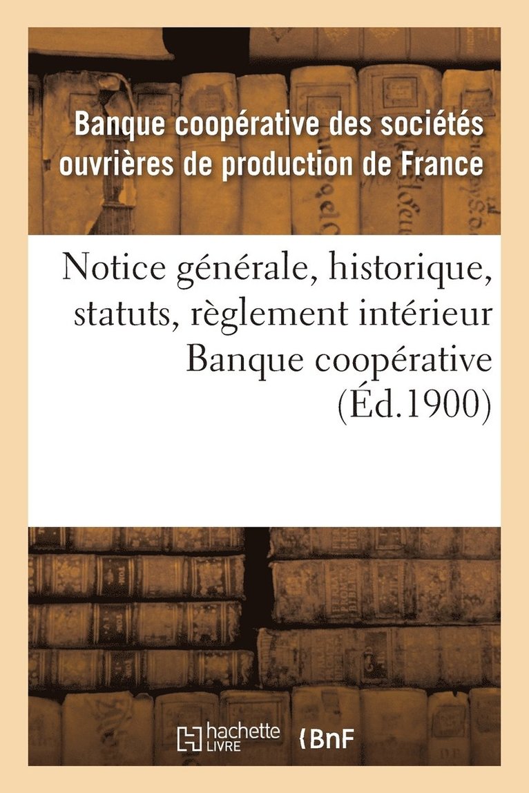 Banque Cooperative - Notice Générale, Historique, Statuts, Règlement Intérieur, Conseil d'Administration, Banque Coopérative, Häftad