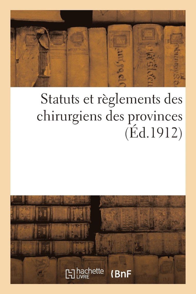 Statuts Et Reglements Des Chirurgiens Des Provinces 1