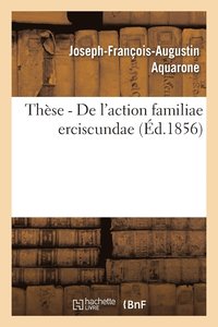 bokomslag Facult de Droit de Paris. Thse Pour Le Doctorat. de l'Action Familiae Erciscundae