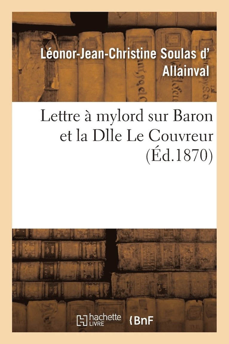 Lettre À Mylord*** Sur Baron Et La Dlle Le Couvreur