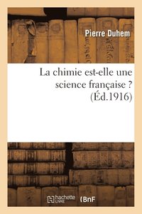 bokomslag La Chimie Est-Elle Une Science Franaise ?