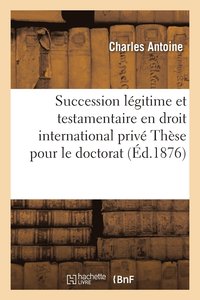 bokomslag Facult de Droit de Nancy. de la Succession Lgitime Et Testamentaire En Droit International Priv