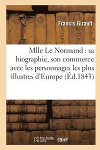 bokomslag Mlle Le Normand: Biographie, Commerce Avec Les Personnages Les Plus Illustres d'Europe, République