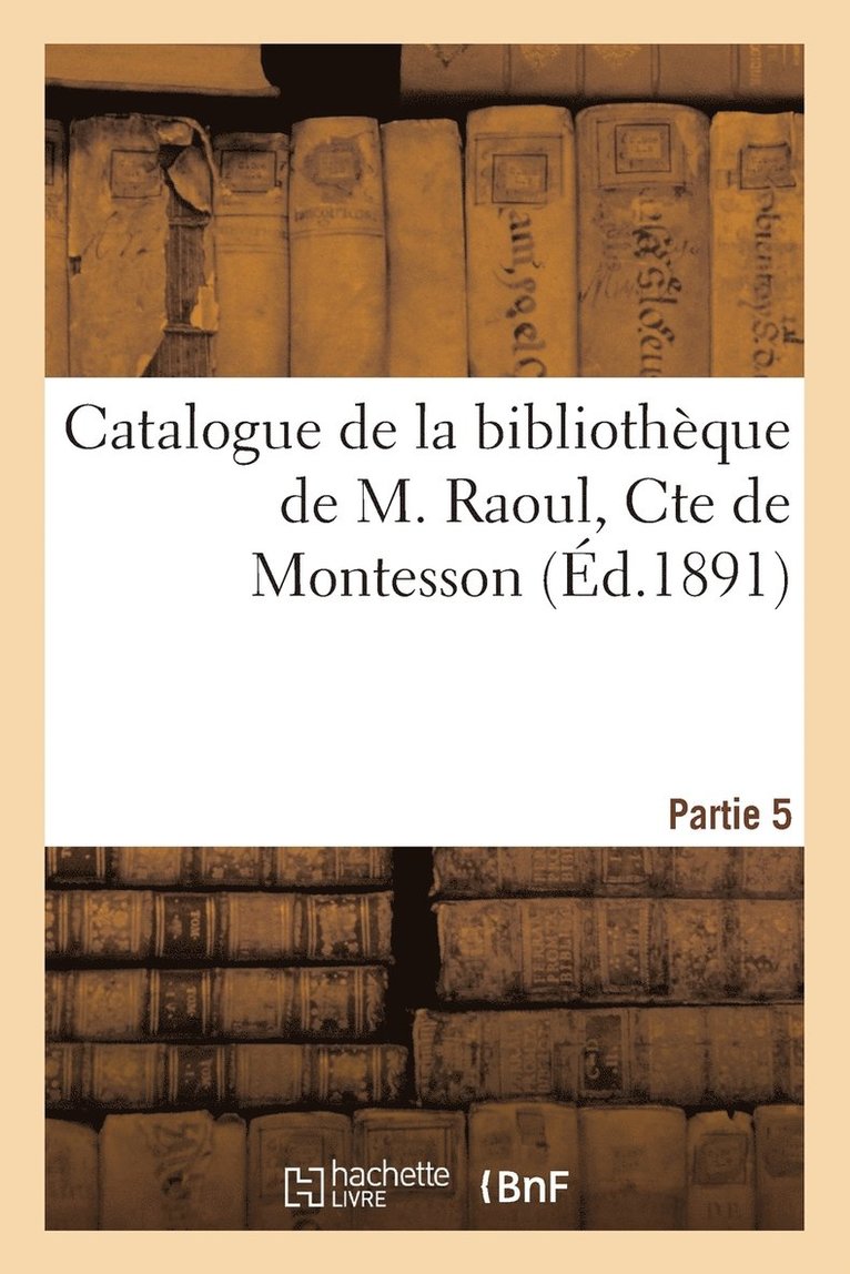 Catalogue de la Bibliotheque de M. Raoul, Cte de Montesson 1