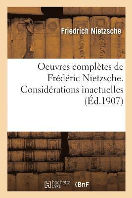 Friedrich Nietzsche, NIETZSCHE-F - Oeuvres Complètes de Frédéric Nietzsche. Considérations Inactuelles T02, Häftad