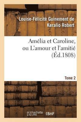 bokomslag Amélia Et Caroline, Ou l'Amour Et l'Amitié. Tome 2