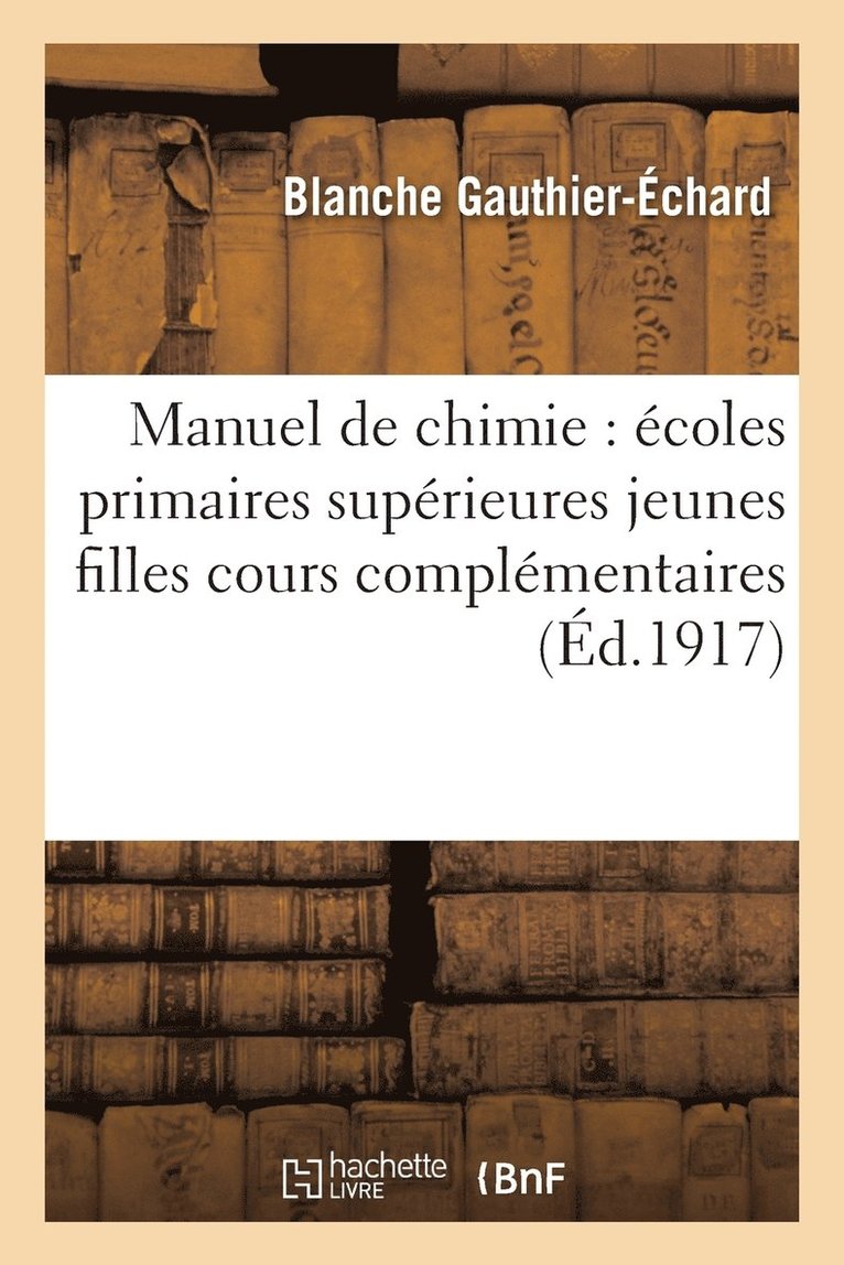 Manuel de Chimie: Écoles Primaires Supérieures Jeunes Filles, Cours Complémentaires 6e Éd