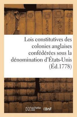 Recueil Des Lois Constitutives Des Colonies Anglaises, Confederees Sous La Denomination d'Etats-Unis 1