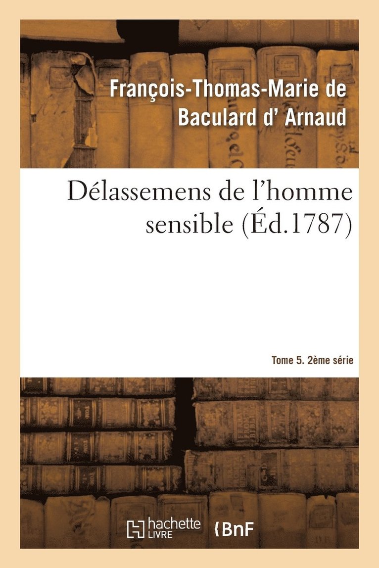 Dlassemens de l'Homme Sensible. 2e Srie, T. 5, Parties 9-10 1