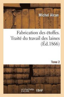 Fabrication Des Étoffes. Traité Du Travail Des Laines. Tome 2