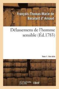 bokomslag Dlassemens de l'Homme Sensible. 1re Srie, T. 1, Parties 1-2