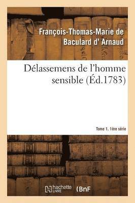 Dlassemens de l'Homme Sensible. 1re Srie, T. 1, Parties 1-2 1