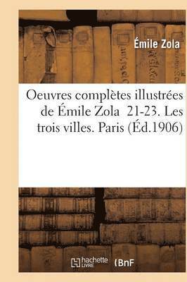 Oeuvres Compltes Illustres de mile Zola 21-23. Les Trois Villes. Paris 1